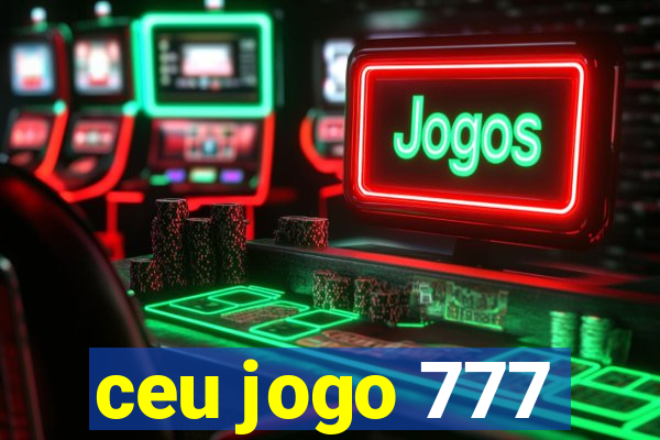ceu jogo 777
